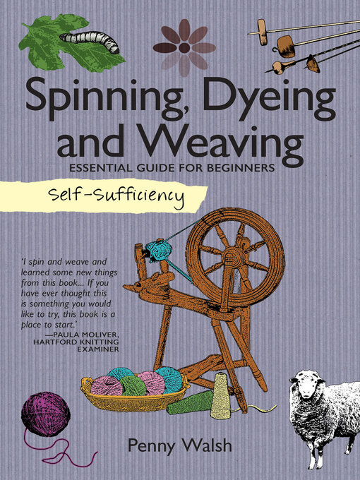 Title details for Spinning, Dyeing and Weaving by Penny Walsh - Available